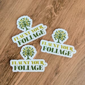Flaunt Your Foliage Vinyl Sticker